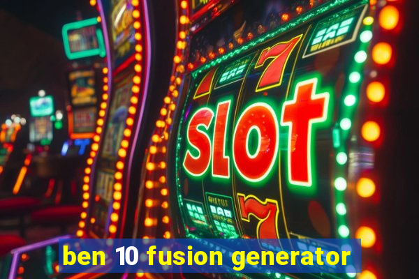 ben 10 fusion generator